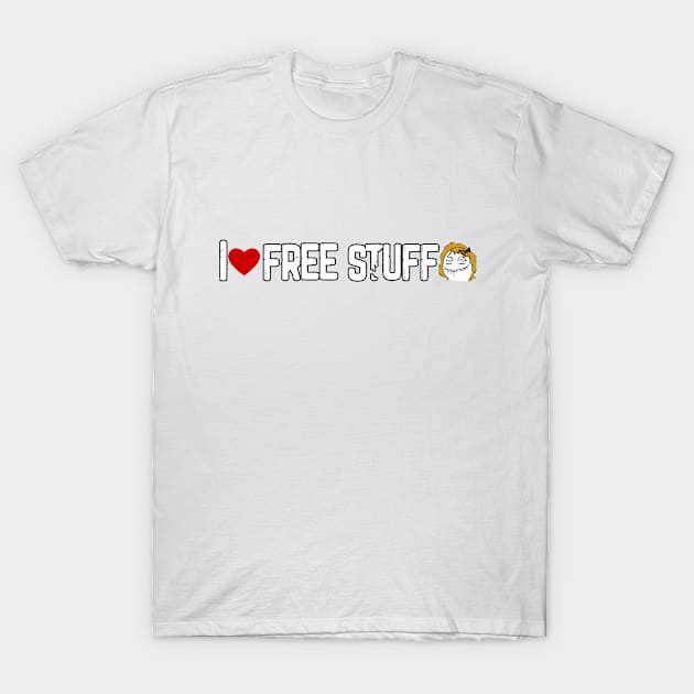 i love free stuff T-Shirt by iloove